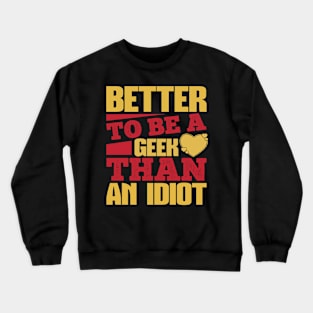 Better To Be A Geek Crewneck Sweatshirt